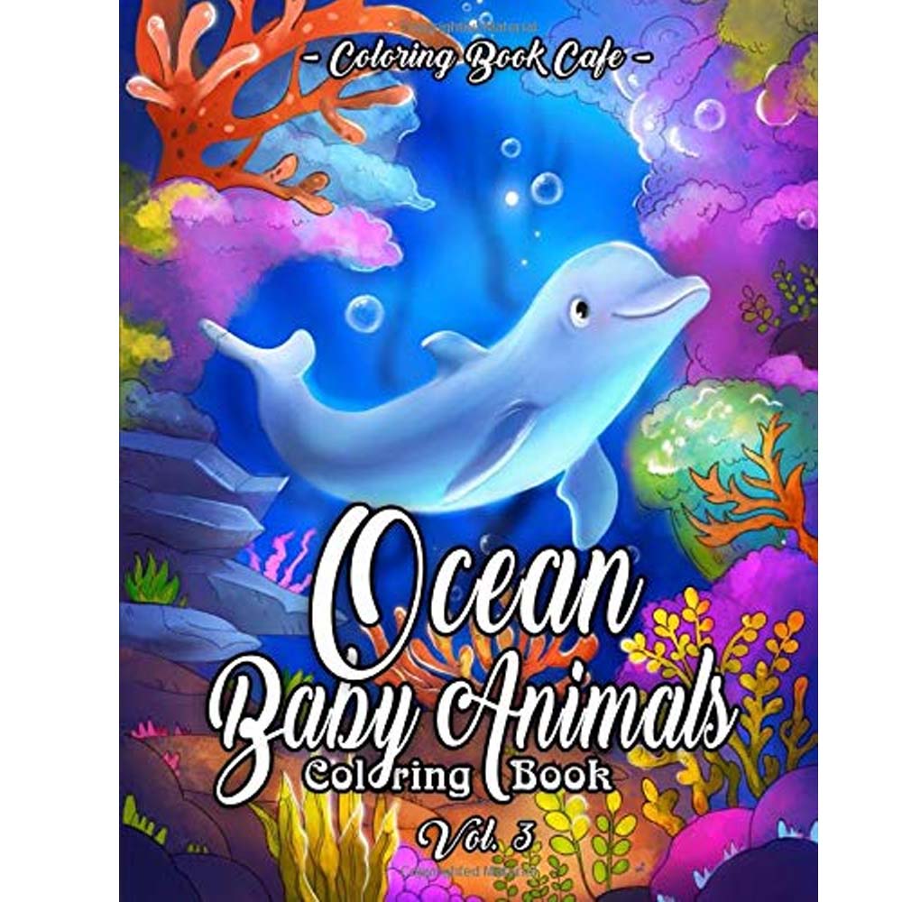Ocean Baby Animals Coloring Book: A Coloring Book Featuring Beautiful Marine Life, Tropical Fish Ocean Scenes 25-page