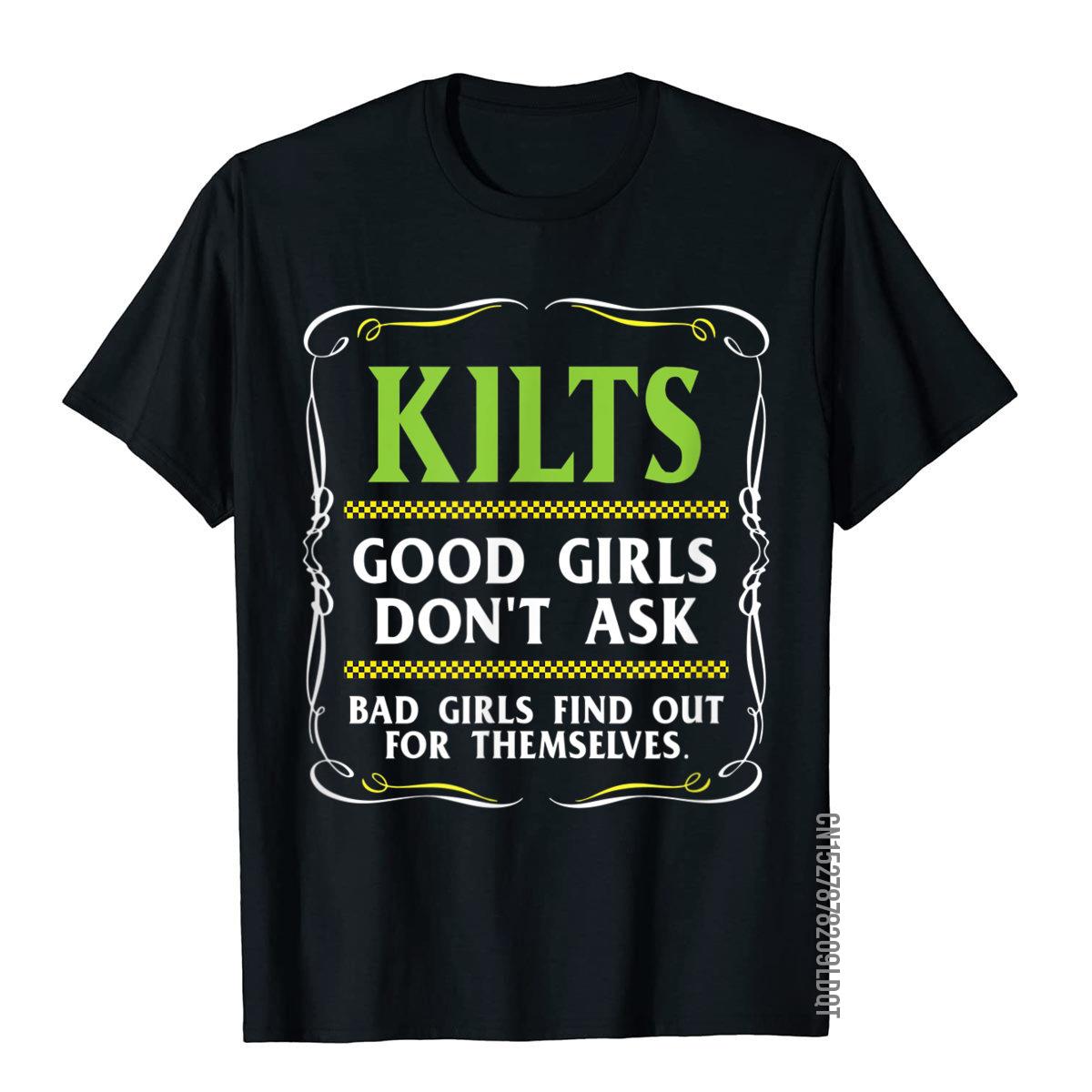 Kilts Good Girls Don't Ask T-Shirt Funny Scottish Tee Cool Top T-Shirts For Men Cotton Tops & Tees Funny Hot Sale