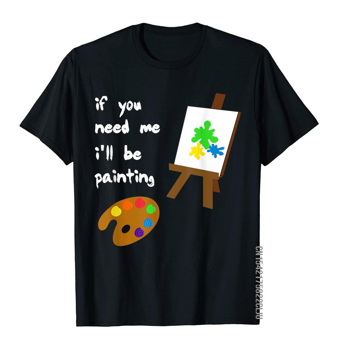 Funny Artist Shirt Funny Painters Shirt Painting Shirt T Shirt Newest Chinese Style Cotton Male T Shirt Printed On