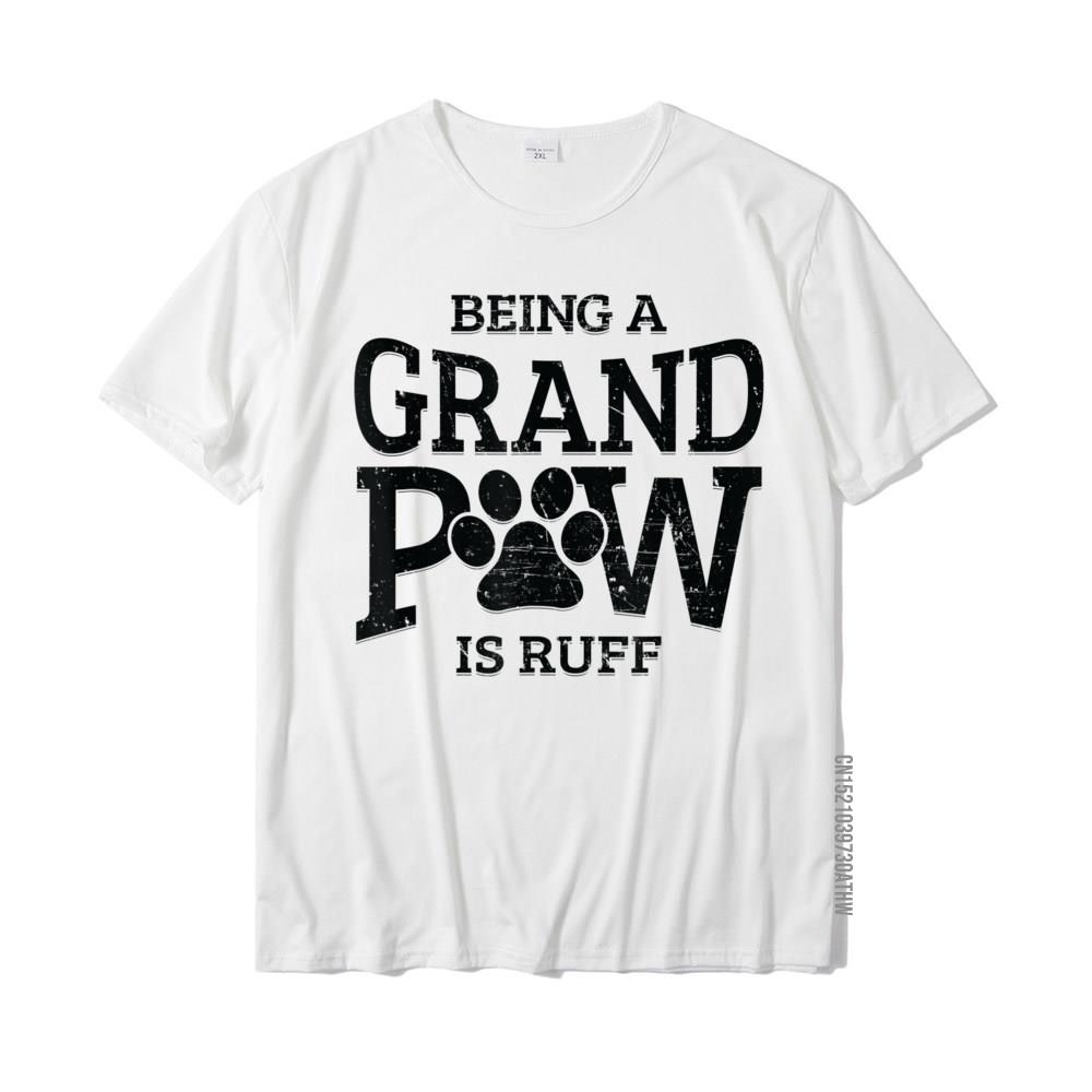 Being A Grand Paw Is Ruff Dog Grandpa Shirts Grandpaw Gifts T-Shirt Cotton Men Tops Shirt Design T Shirt Printed Fashionable