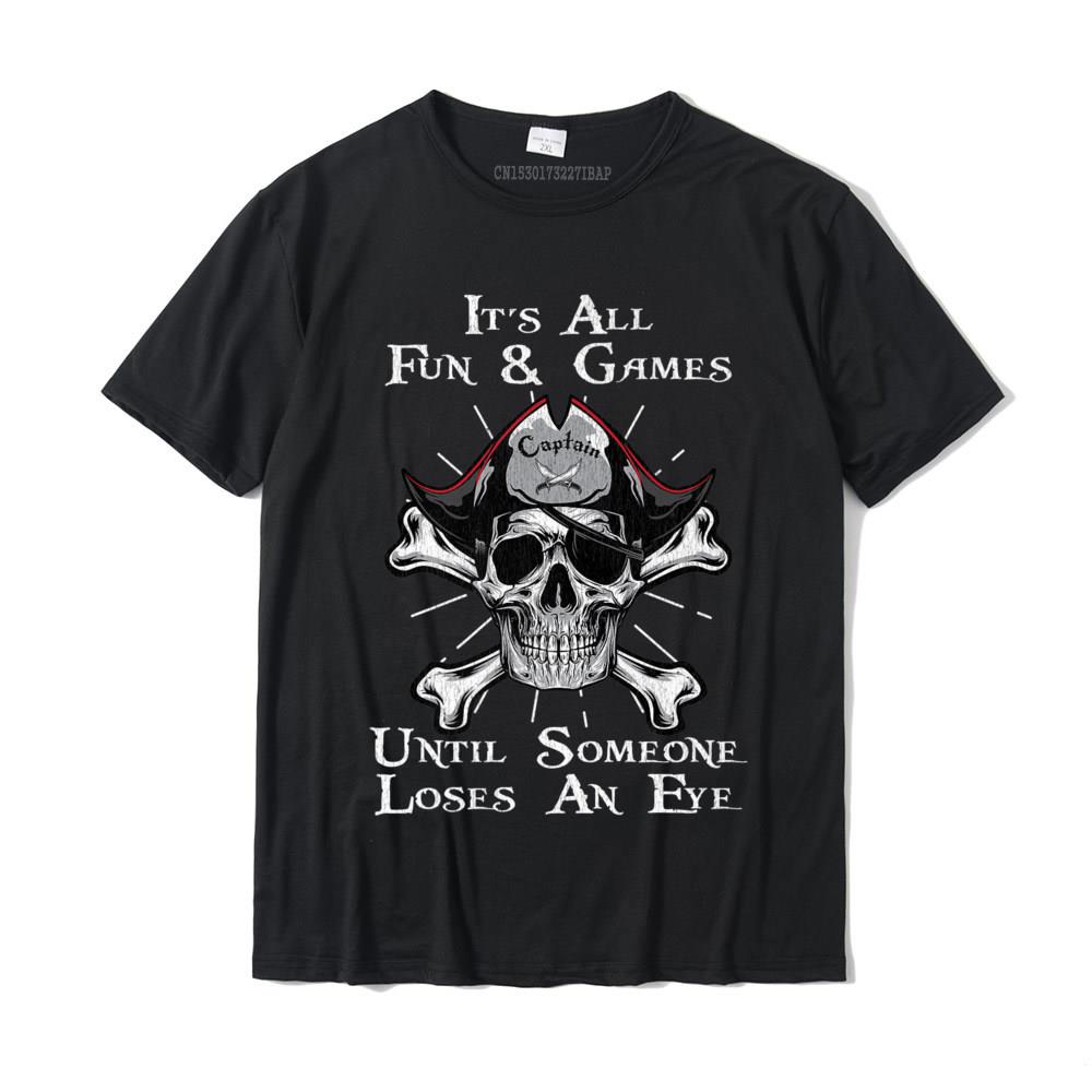 Mens It's All Fun And Games Until Someone Loses An Eye Pirate Premium T-Shirt Camisas T Shirts Cotton Young Tops T Shirt Su