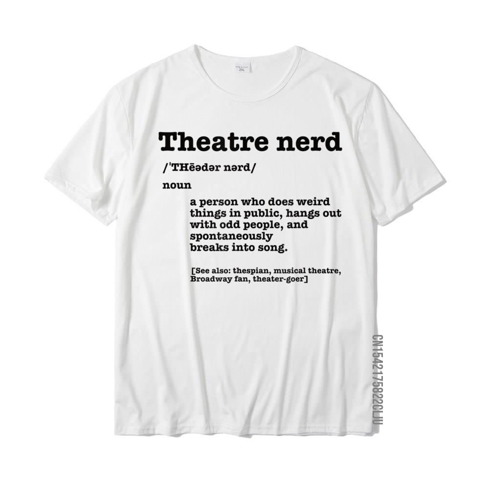 Funny Theatre Nerd Definition Musical Theater Broadway Fan T-Shirt Top T-Shirts Tops Shirts For Men Coupons Cotton T Shirts