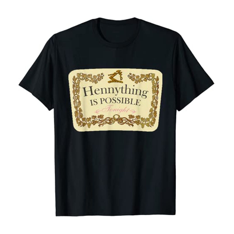 Hennything Is Possible T-Shirt Funny Men & Women Apparel Graphic Tees Tops Letters Printed Sayings Quote Clothes Novelty Gif