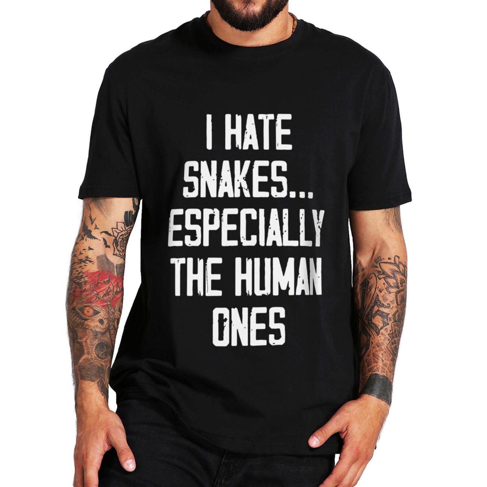 I Hate Snakes Especially The Human T Shirt Funny Sayings Puns Humor Tee Tops EU Size Soft Unisex Cotton Casual T-shirt
