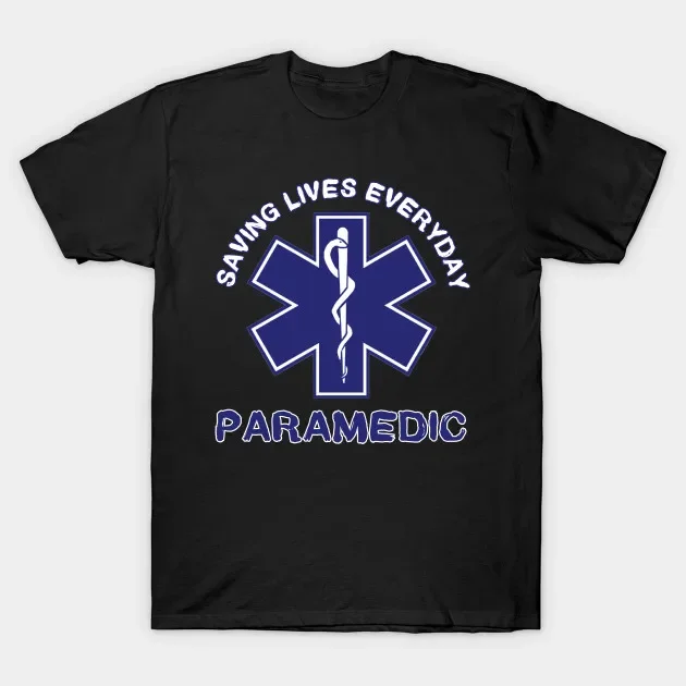 Saving Lives Everyday. EMS EMT Paramedic Star of Life Symbol T-Shirt 100% Cotton O-Neck Summer Short Sleeve Casual Mens T-shirt