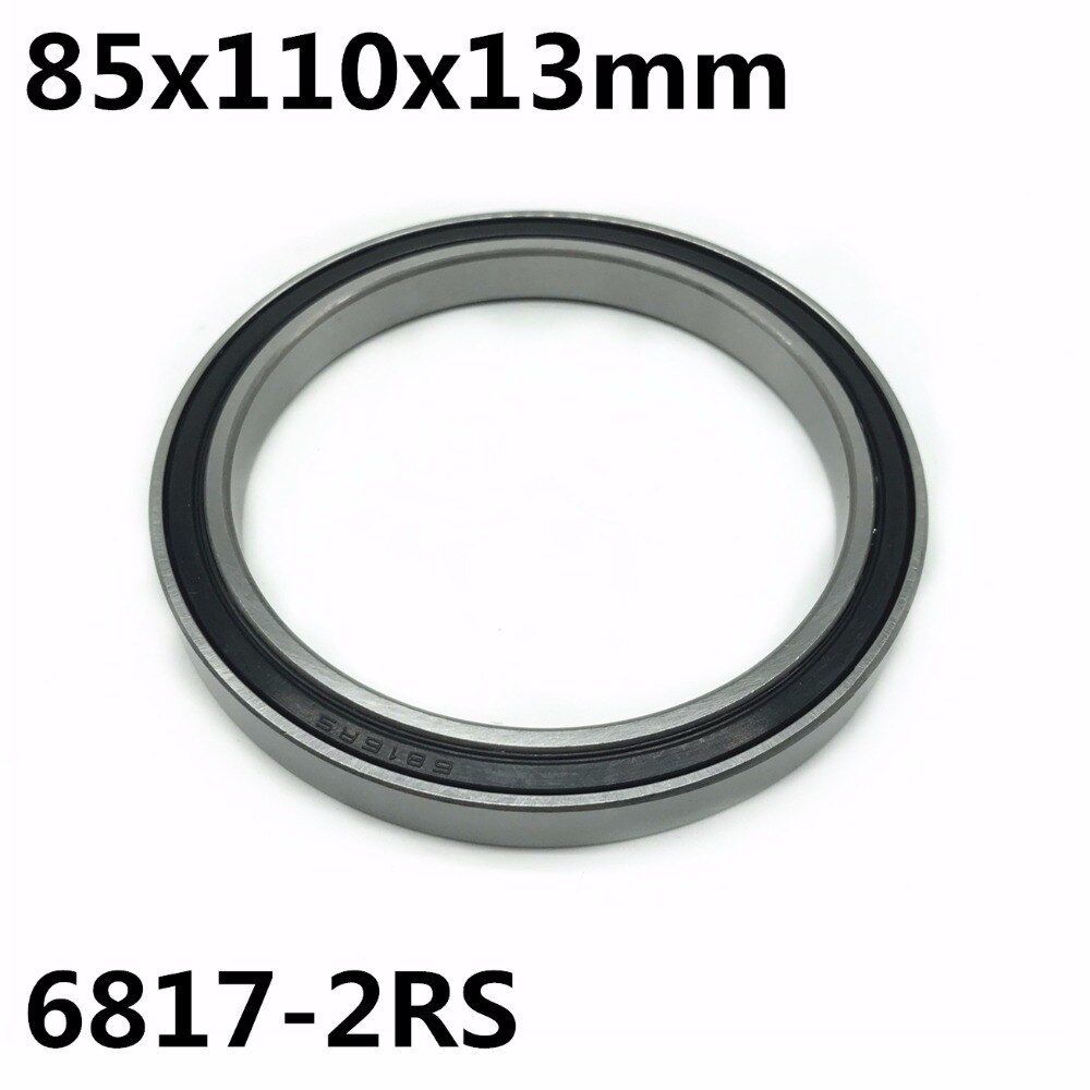 1pcs 6817-2RS 85x110x13 mm The high quality of ultra-thin deep groove ball bearings 6817RS 6817