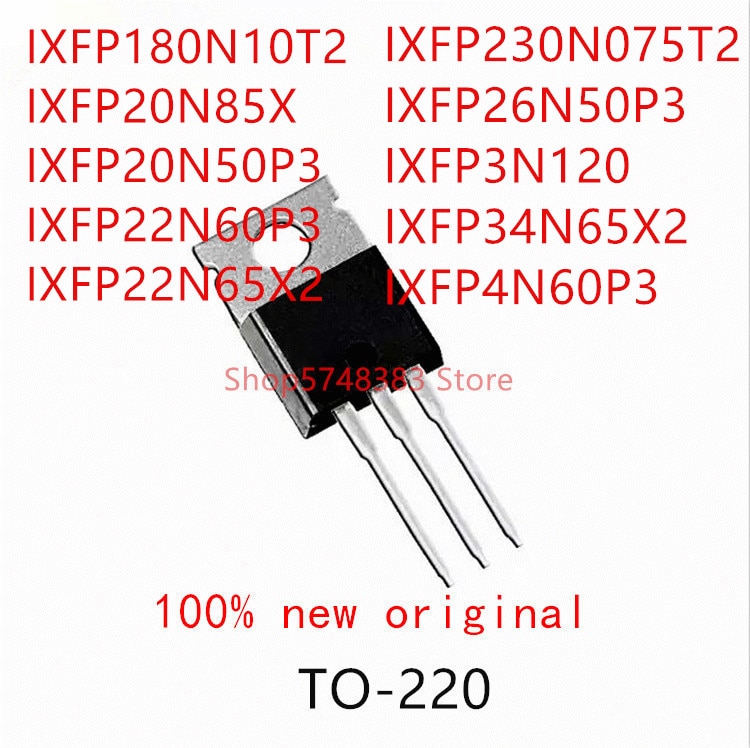 10PCS IXFP180N10T2 IXFP20N85X IXFP20N50P3 IXFP22N60P3 IXFP22N65X2 IXFP230N075T2 IXFP26N50P3 IXFP3N120 IXFP34N65X2 IXFP4N60P3