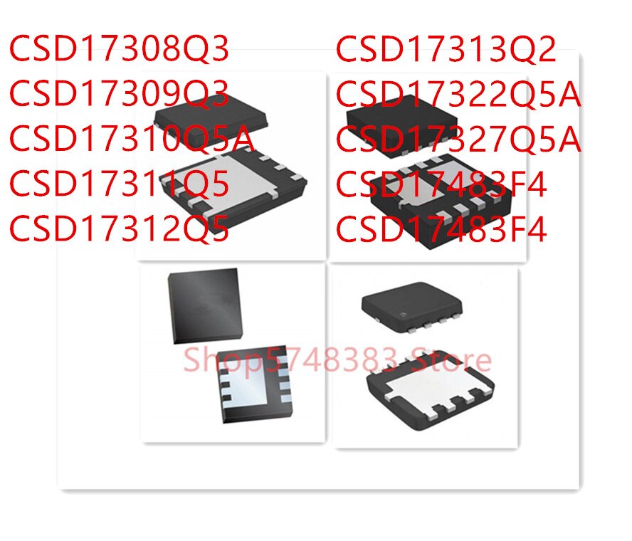 10PCS CSD17308Q3 CSD17309Q3 CSD17310Q5A CSD17311Q5 CSD17312Q5 CSD17313Q2 CSD17322Q5A CSD17327Q5A CSD17483F4 CSD17484F4