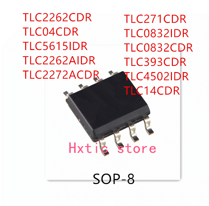 10PCS TLC2262CDR TLC04CDR TLC5615IDR TLC2262AIDR TLC2272ACDR TLC271CDR TLC0832IDR TLC393CDR TLC4502IDR TLC14CDR TLC0832CDR