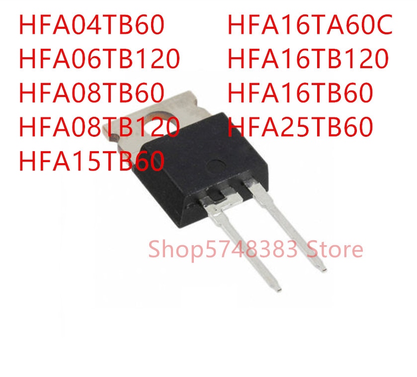 10PCS HFA04TB60 HFA06TB120 HFA08TB60 HFA08TB120 HFA15TB60 HFA16TA60C HFA16TB120 HFA16TB60 HFA25TB60 TO-220-2